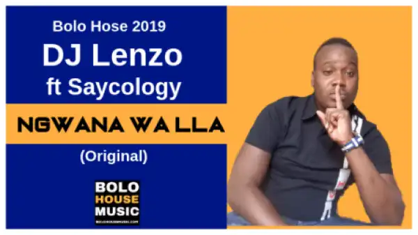 Dj Lenzo - Ngwana Wa lla ft. Saycology